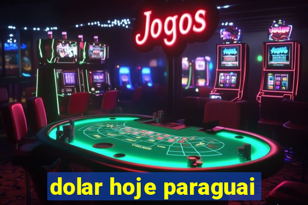 dolar hoje paraguai